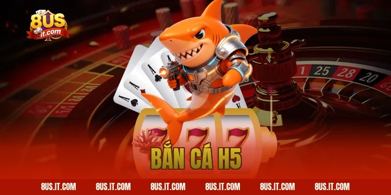 bắn cá h5