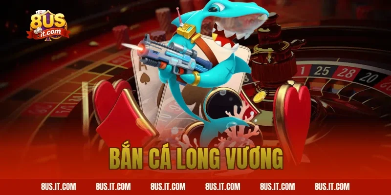 bắn cá long vương