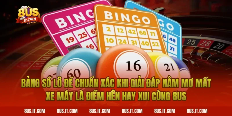 Bảng Số Lô Đề Chuẩn Xác Khi Giải Đáp Nằm Mơ Mất Xe Máy Là Điềm Hên Hay Xui Cùng 8US