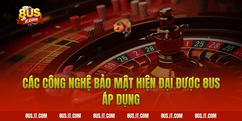 Các Công Nghệ Bảo Mật Hiện Đại Được 8US Áp Dụng