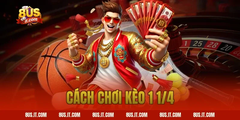 cách chơi kèo 1 1/4