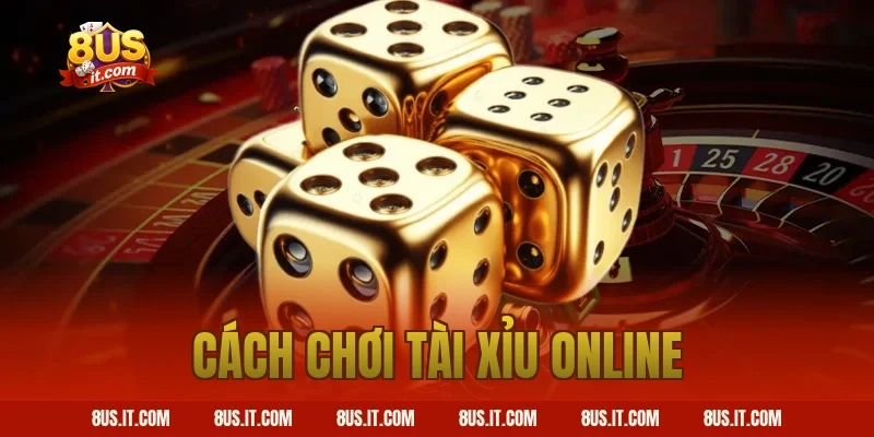 cách chơi tài xỉu online