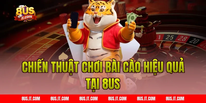 Chiến Thuật Chơi Bài Cào Hiệu Quả Tại 8us