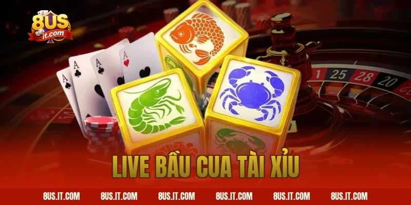 live bầu cua tài xỉu